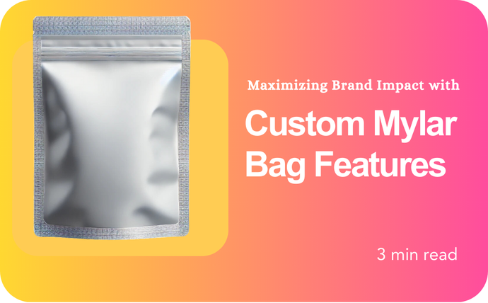 Maximizing Brand Impact with Custom Mylar Bag Features